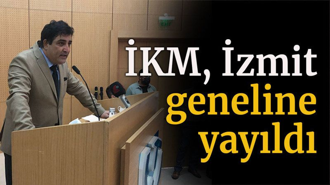 İKM İzmit geneline yayıldı